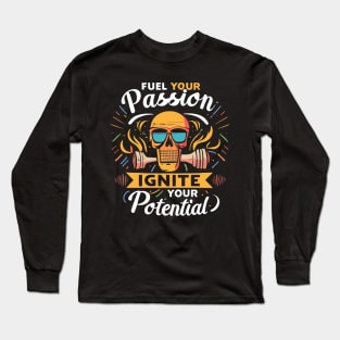 Fuel Your Passion Ignite Your Potential Skeleton Motivational Long Sleeve T-Shirt